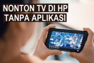 Cara nonton TV di HP tanpa aplikasi